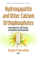 Hydroxyapatit a iné ortofosforečnany vápnika - biokompozity, samotuhnúce formulácie a rozpúšťanie - Hydroxyapatite & Other Calcium Orthophosphates - Biocomposites, Self-Setting Formulations & Dissolution