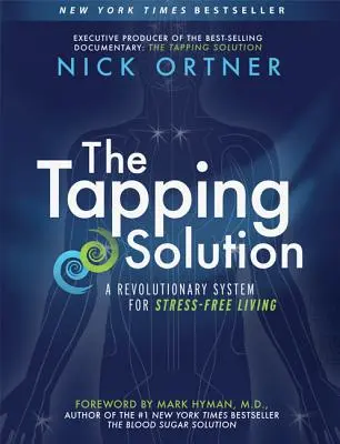 The Tapping Solution (Riešenie ťukaním): Revolučný systém pre život bez stresu - The Tapping Solution: A Revolutionary System for Stress-Free Living
