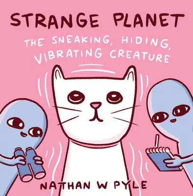 Podivná planéta: Plíživé, skrývajúce sa, vibrujúce stvorenie - Strange Planet: The Sneaking, Hiding, Vibrating Creature