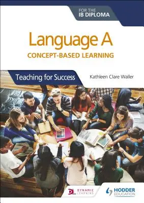 Jazyk a pre diplom Ib: Učenie založené na koncepciách - Language a for the Ib Diploma: Concept-Based Learning