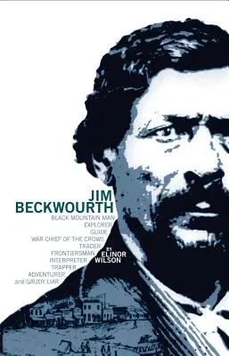 Jim Beckwourth: Muž z Čiernych hôr a vojnový náčelník vrán - Jim Beckwourth: Black Mountain Man and War Chief of the Crows