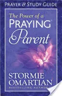 Sila modliaceho sa rodiča (r) Modlitby a študijná príručka - The Power of a Praying(r) Parent Prayer and Study Guide