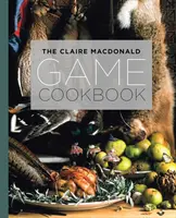Zverinová kuchárka Claire MacDonaldovej - The Claire MacDonald Game Cookbook
