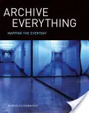 Archív všetkého: Mapovanie každodennosti - Archive Everything: Mapping the Everyday