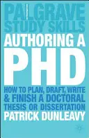 Autorstvo doktorátu: Ako naplánovať, vypracovať, napísať a dokončiť doktorandskú prácu alebo dizertačnú prácu - Authoring a PhD: How to Plan, Draft, Write and Finish a Doctoral Thesis or Dissertation