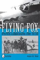 Lietajúca líška: Otto Fuchs: Príbeh nemeckého letca, 1917-1918 - Flying Fox: Otto Fuchs: A German Aviator's Story, 1917-1918