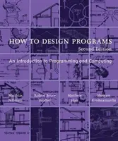Ako navrhovať programy, druhé vydanie: Úvod do programovania a výpočtovej techniky, druhé vydanie - How to Design Programs, Second Edition: An Introduction to Programming and Computing