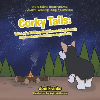 Corky Tails: Tales of Tailless Dog Named Sagebrush: Tales of Tailless Dog Named Sagebrush: Sagebrush and the Disappearing Dark Sky - Corky Tails: Tales of a Tailless Dog Named Sagebrush: Sagebrush and the Disappearing Dark Sky