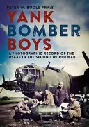 Yank Bomber Boys v Norfolku: Fotografický záznam o Usaafe v druhej svetovej vojne - Yank Bomber Boys in Norfolk: A Photographic Record of the Usaaf in the Second World War