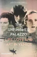 Nedokončený palác: život, láska a umenie v Benátkach: Príbehy Luisy Casatiovej, Doris Castlerosseovej a Peggy Guggenheimovej - The Unfinished Palazzo: Life, Love and Art in Venice: The Stories of Luisa Casati, Doris Castlerosse and Peggy Guggenheim