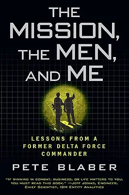 Misia, muži a ja: Lekcie od bývalého veliteľa Delta Force - The Mission, the Men, and Me: Lessons from a Former Delta Force Commander