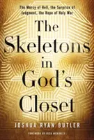 Kostlivci v Božej skrini: Milosrdenstvo pekla, prekvapenie súdu, nádej svätej vojny - The Skeletons in God's Closet: The Mercy of Hell, the Surprise of Judgment, the Hope of Holy War