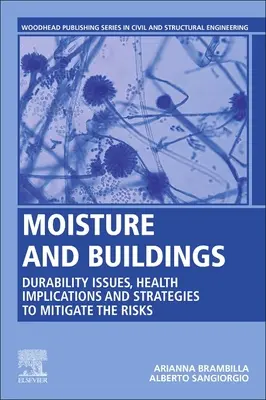 Vlhkosť a budovy: Otázky trvanlivosti, zdravotné dôsledky a stratégie na zmiernenie rizík - Moisture and Buildings: Durability Issues, Health Implications and Strategies to Mitigate the Risks