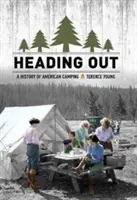 Smerom von: História amerického táborenia - Heading Out: A History of American Camping