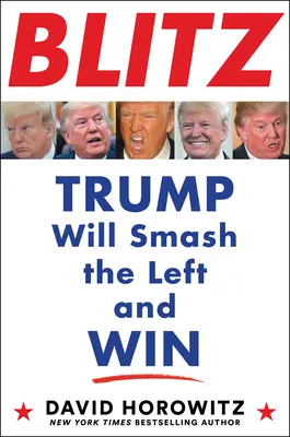 Bleskový predaj: Trump rozbije ľavicu a zvíťazí - Blitz: Trump Will Smash the Left and Win