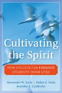 Pestovanie ducha: Ako môže vysoká škola zlepšiť vnútorný život študentov - Cultivating the Spirit: How College Can Enhance Students' Inner Lives