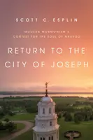 Návrat do mesta Jozef: Súboj moderného mormonizmu o dušu Nauvoo - Return to the City of Joseph: Modern Mormonism's Contest for the Soul of Nauvoo