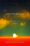 Anonym: Hladovka a pôst: Ježišove skryté roky... a tvoje - Anonymous: Jesus' Hidden Years... and Yours