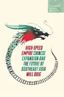 Vysokorýchlostné impérium: Čínska expanzia a budúcnosť juhovýchodnej Ázie - High-Speed Empire: Chinese Expansion and the Future of Southeast Asia