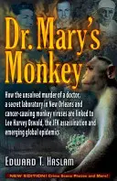 Opica doktorky Márie: Ako súvisí nevyriešená vražda lekára, tajné laboratórium v New Orleans a opičie vírusy spôsobujúce rakovinu. - Dr. Mary's Monkey: How the Unsolved Murder of a Doctor, a Secret Laboratory in New Orleans and Cancer-Causing Monkey Viruses Are Linked t