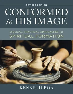 Stvorený na svoj obraz, revidované vydanie: Biblické, praktické prístupy k duchovnej formácii. - Conformed to His Image, Revised Edition: Biblical, Practical Approaches to Spiritual Formation