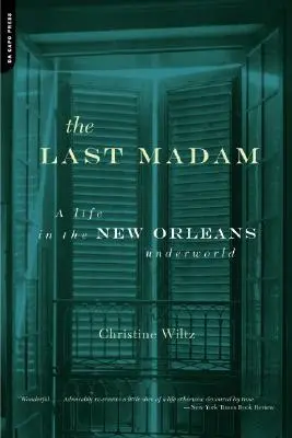 Posledná madam: Život v neworleanskom podsvetí - The Last Madam: A Life in the New Orleans Underworld