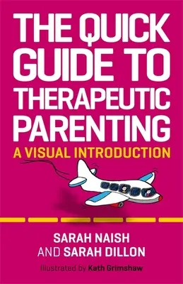 Rýchly sprievodca terapeutickým rodičovstvom: Vizuálny úvod - The Quick Guide to Therapeutic Parenting: A Visual Introduction