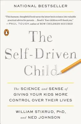 Dieťa, ktoré sa riadi samo: Veda a zmysel toho, ako dať deťom väčšiu kontrolu nad ich životom - The Self-Driven Child: The Science and Sense of Giving Your Kids More Control Over Their Lives