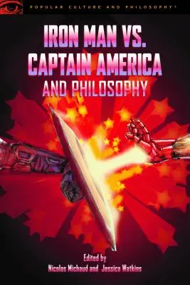 Iron Man vs. Captain America a filozofia - Iron Man vs. Captain America and Philosophy