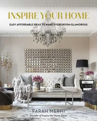 Inšpirujte svoj domov: Jednoduché a cenovo dostupné nápady, vďaka ktorým bude každá izba očarujúca - Inspire Your Home: Easy Affordable Ideas to Make Every Room Glamorous