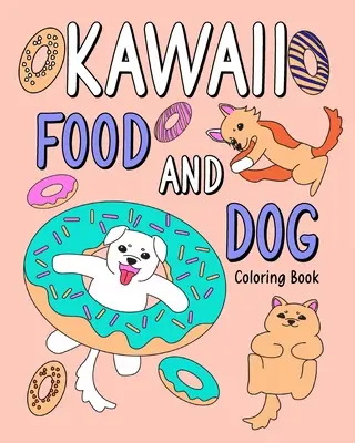 Kawaii jedlo a pes Omaľovánky - Kawaii Food and Dog Coloring Book