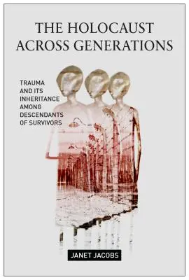Holokaust naprieč generáciami: Trauma a jej dedičnosť medzi potomkami tých, ktorí prežili - The Holocaust Across Generations: Trauma and Its Inheritance Among Descendants of Survivors