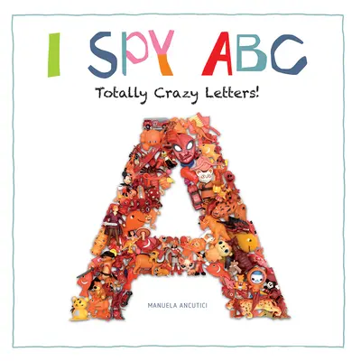 I Spy ABC: Úplne bláznivé písmená! - I Spy ABC: Totally Crazy Letters!
