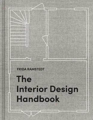 Príručka interiérového dizajnu: Zariaďte si, vyzdobte a zariaďte svoj priestor - The Interior Design Handbook: Furnish, Decorate, and Style Your Space