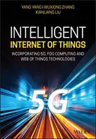 Inteligentný Iot pre digitálny svet: Vychádzajúc z 5g komunikácie a technológií Fog/Edge Computing - Intelligent Iot for the Digital World: Incorporating 5g Communications and Fog/Edge Computing Technologies
