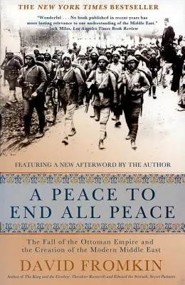 Mier na koniec všetkých mier, 20. výročné vydanie: Pád Osmanskej ríše a vznik moderného Blízkeho východu - A Peace to End All Peace, 20th Anniversary Edition: The Fall of the Ottoman Empire and the Creation of the Modern Middle East