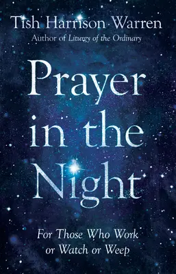 Modlitba v noci: Pre tých, ktorí pracujú, pozerajú alebo plačú - Prayer in the Night: For Those Who Work or Watch or Weep