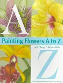 Maľovanie kvetov od A do Z so Sherry C. Nelson, Mda - Painting Flowers A to Z with Sherry C. Nelson, Mda