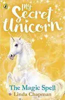 Môj tajný jednorožec: Čarovné kúzlo - My Secret Unicorn: The Magic Spell