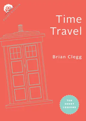 Cestovanie v čase: Desať krátkych lekcií - Time Travel: Ten Short Lessons