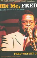 Udri ma, Fred: Spomienky postranného muža - Hit Me, Fred: Recollections of a Sideman
