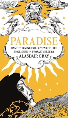 Raj: Danteho Božská trilógia, tretia časť. Vypracované v prozaických veršoch: Alasdair Gray - Paradise: Dante's Divine Trilogy Part Three. Englished in Prosaic Verse by Alasdair Gray