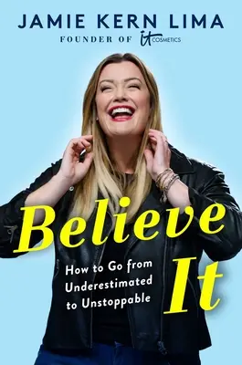 Verte tomu: Ako sa z podceňovaného stať nezastaviteľným - Believe It: How to Go from Underestimated to Unstoppable