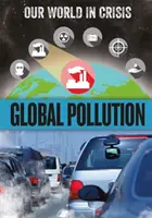 Náš svet v kríze: Globálne znečistenie - Our World in Crisis: Global Pollution