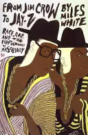 Od Jima Crowa po Jay-Z: Rasa, rap a predstavenie mužnosti - From Jim Crow to Jay-Z: Race, Rap, and the Performance of Masculinity