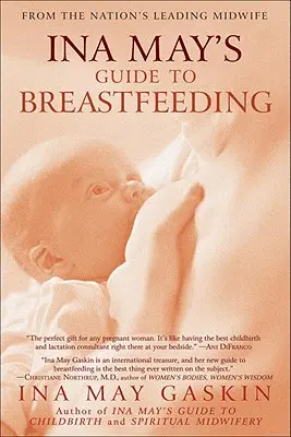 Sprievodca Iny Mayovej po dojčení: Od poprednej národnej pôrodnej asistentky - Ina May's Guide to Breastfeeding: From the Nation's Leading Midwife