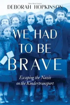 Museli sme byť odvážni: Útek pred nacistami v rámci Kindertransportu (Scholastic Focus) - We Had to Be Brave: Escaping the Nazis on the Kindertransport (Scholastic Focus)