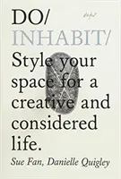 Do Inhabit - Štýl vášho priestoru pre tvorivý a premyslený život - Do Inhabit - Style Your Space For A Creative And Considered Life