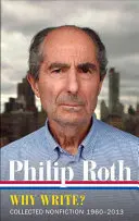 Philip Roth: Prečo písať? (Loa #300): Zbierka literatúry faktu 1960-2014 - Philip Roth: Why Write? (Loa #300): Collected Nonfiction 1960-2014
