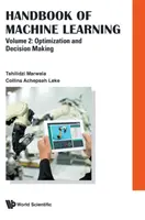 Príručka strojového učenia - zväzok 2: Optimalizácia a rozhodovanie - Handbook of Machine Learning - Volume 2: Optimization and Decision Making